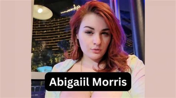 Abigail Morris: The Rising Star in the World of Entertainment