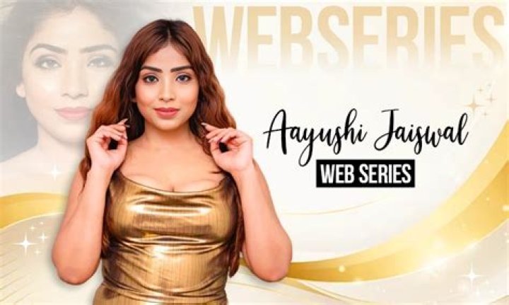 Ayushi Jaiswal Web Series: A Rising Star in the Digital Entertainment Era