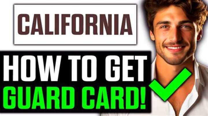 How to Get a Guard Card in California: The Ultimate Guide