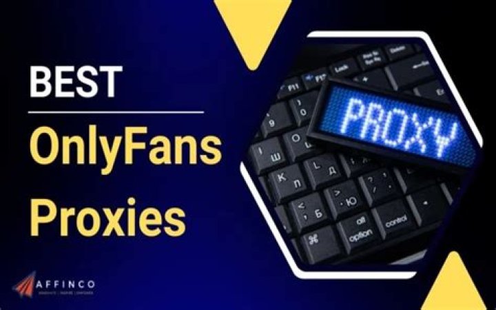 OnlyFans Proxy: A Comprehensive Guide to Accessing Content Securely