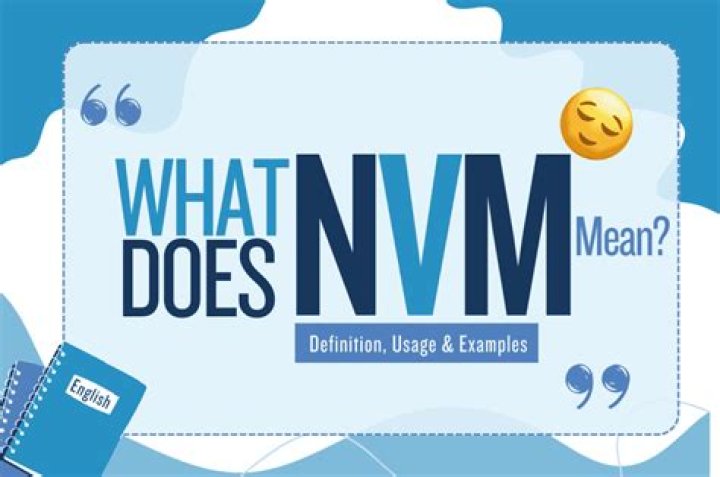 What Does NVM Mean? A Comprehensive Guide to Understanding NVM and Its Uses